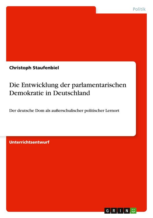 Produktbild: Die Entwicklung der parlamentarischen Demokratie in Deutschland