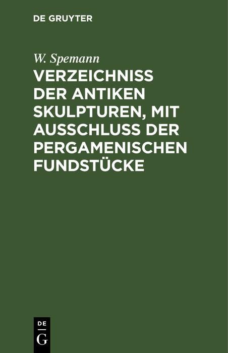 Produktbild: Verzeichniss der Antiken Skulpturen, mit Ausschluss der pergamenischen Fundst&uuml;cke