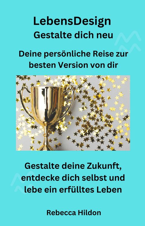 Produktbild: LebensDesign - Gestalte dich neu - Deine pers&ouml;nliche Reise zur besten Version von dir
