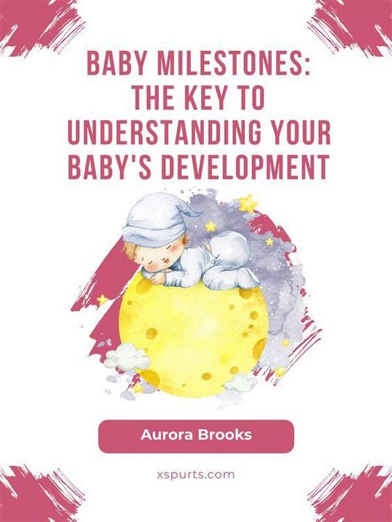 Produktbild: Baby Milestones- The Key to Understanding Your Baby's Development