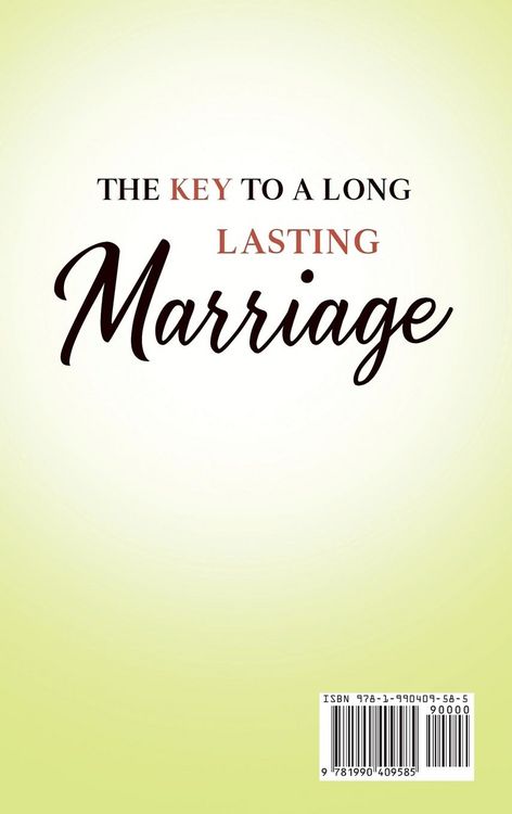 Produktbild: THE KEY TO A LONG LASTING MARRIAGE The Ultimate Guidebook to Successfully Rekindling and Improving Your Marriage by Yourself, Without Unnecessarily Paying for Marriage Therapy Written