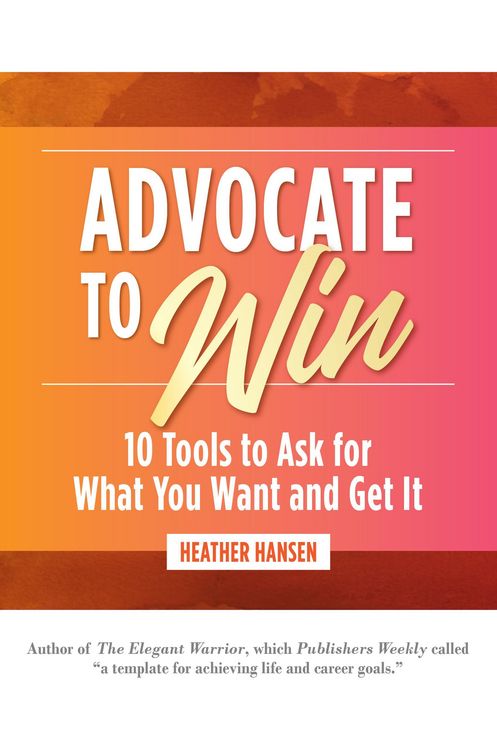 Produktbild: Advocate to Win: 10 Tools to Ask for What You Want and Get It