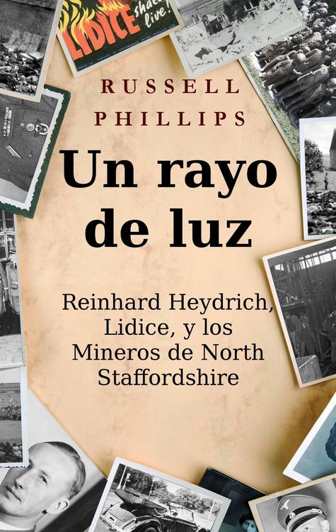 Produktbild: Un rayo de luz. Reinhard Heydrich, Lidice, y los Mineros de North Staffordshire.