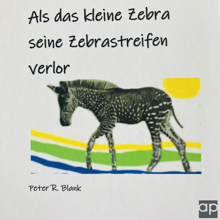 Produktbild: Als das kleine Zebra seine Zebrastreifen verlor