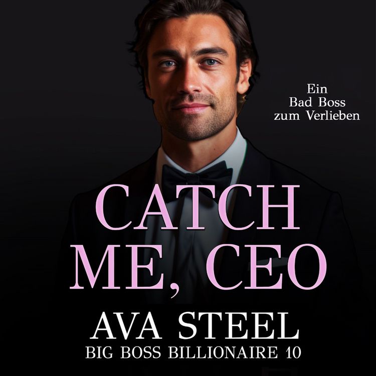 Produktbild: Catch me, CEO!: Ein Bad Boss zum Verlieben (Big Boss Billionaire 10)