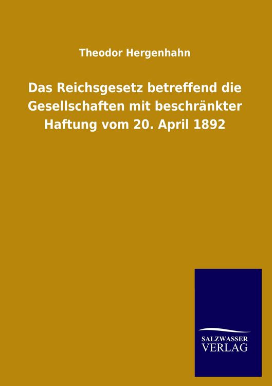 Produktbild: Das Reichsgesetz betreffend die Gesellschaften mit beschr&auml;nkter Haftung vom 20. April 1892