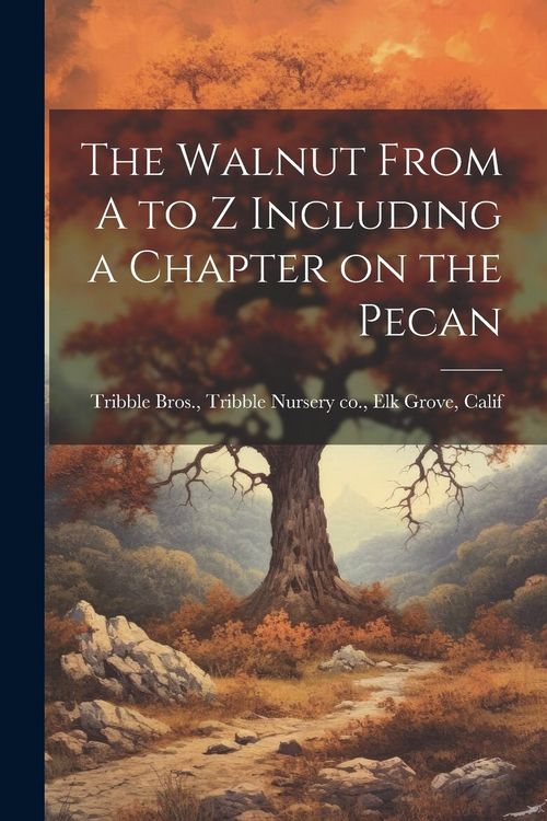 Produktbild: The Walnut From A to Z Including a Chapter on the Pecan