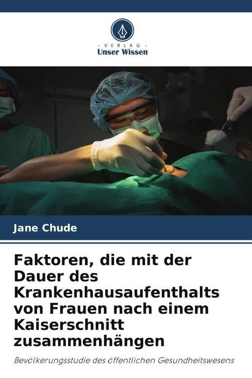 Produktbild: Faktoren, die mit der Dauer des Krankenhausaufenthalts von Frauen nach einem Kaiserschnitt zusammenh&auml;ngen