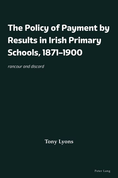 Produktbild: The Policy of Payment by Results in Irish Primary Schools, 1871&ndash;1900