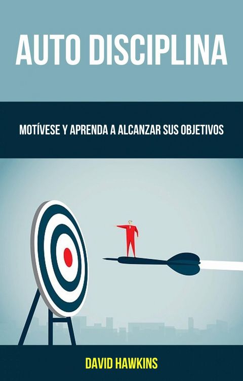 Produktbild: Auto-Disciplina: Mot&iacute;vese Y Aprenda A Alcanzar Sus Objetivos