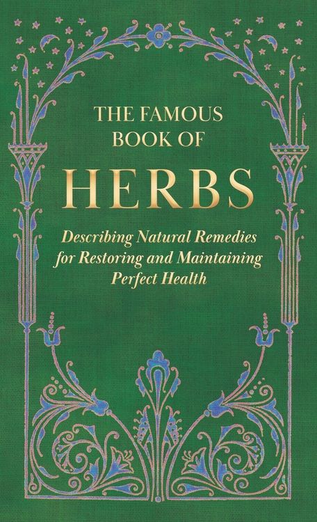 Produktbild: The Famous Book of Herbs;Describing Natural Remedies for Restoring and Maintaining Perfect Health