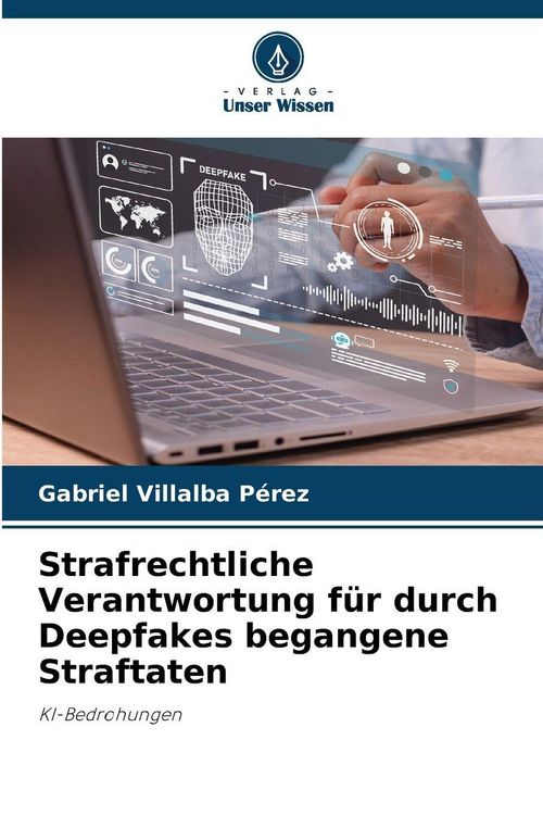 Produktbild: Strafrechtliche Verantwortung f&uuml;r durch Deepfakes begangene Straftaten