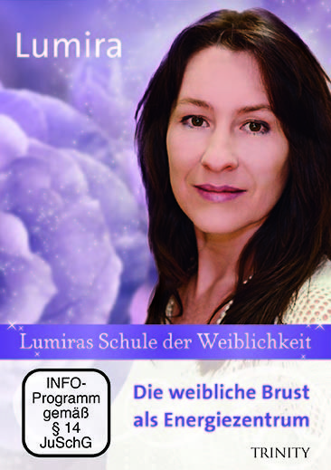 Produktbild: Lumiras Schule der Weiblichkeit: Die weibliche Brust als Energiezentrum