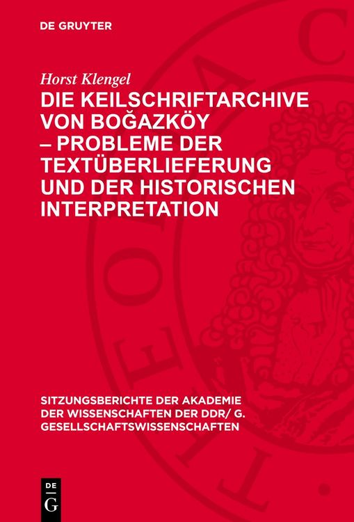 Produktbild: Die Keilschriftarchive von Boğazk&ouml;y &ndash; Probleme der Text&uuml;berlieferung und der historischen Interpretation