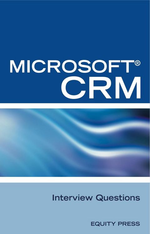 Produktbild: Microsoft(R) CRM Interview Questions: Unofficial Microsoft Dynamics(TM) CRM Certification Review