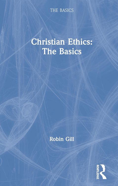 Produktbild: Gill, R: Christian Ethics: The Basics