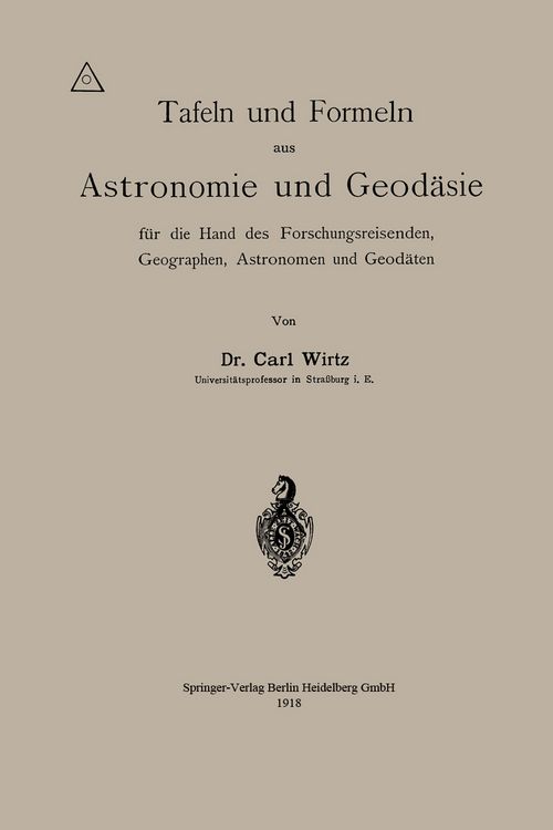 Produktbild: Tafeln und Formeln aus Astronomie und Geod&auml;sie f&uuml;r die Hand des Forschungsreisenden, Geographen, Astronomen und Geod&auml;ten