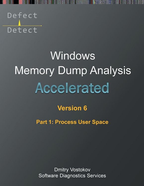 Produktbild: Accelerated Windows Memory Dump Analysis, Sixth Edition, Part 1, Process User Space