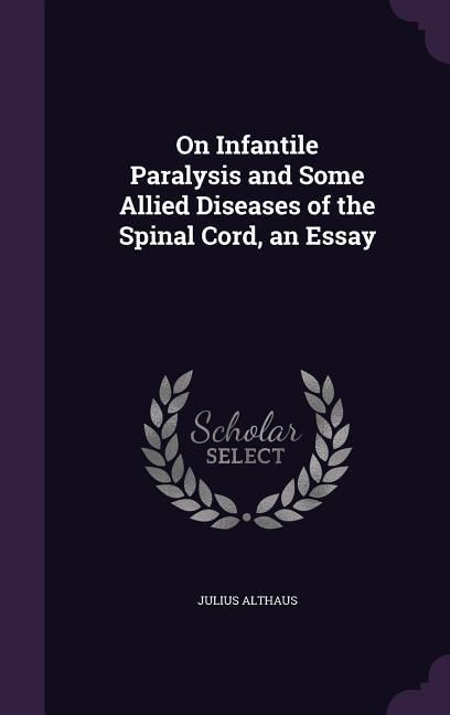 Produktbild: On Infantile Paralysis and Some Allied Diseases of the Spinal Cord, an Essay