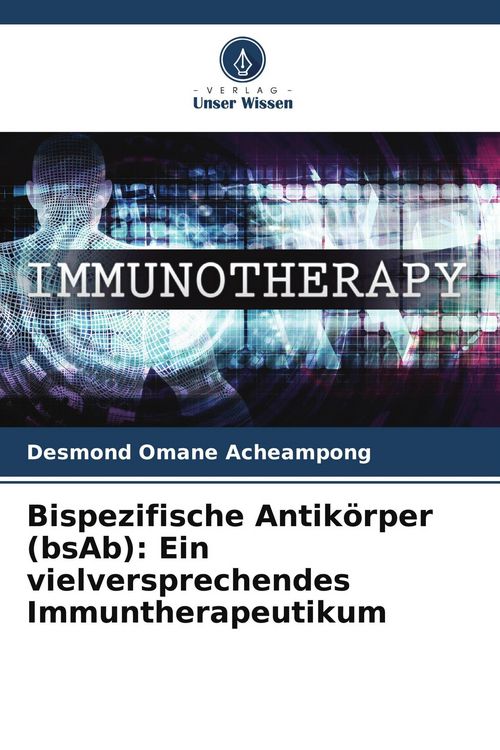 Produktbild: Bispezifische Antik&ouml;rper (bsAb): Ein vielversprechendes Immuntherapeutikum