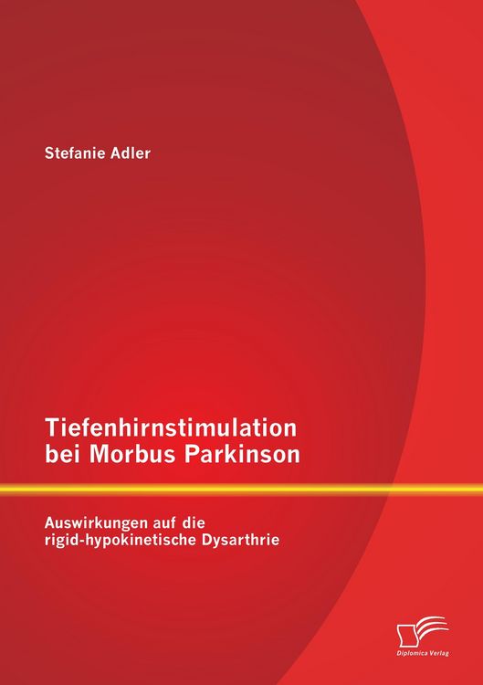 Produktbild: Tiefenhirnstimulation bei Morbus Parkinson: Auswirkungen auf die rigid-hypokinetische Dysarthrie