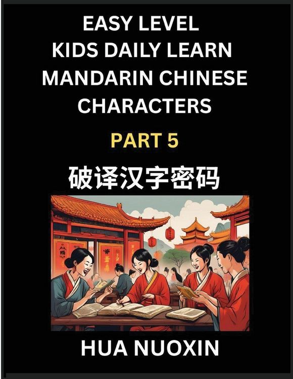 Produktbild: Kids Daily Learn Mandarin Chinese Character (Part 5) - Self-learn Recognizing Simplified Chinese Characters, China Mystery Solved, Brain Game Puzzles for Teens, Young, Adults, Easy Lessons, HSK All Levels