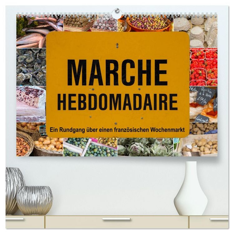 Produktbild: March&eacute; hebdomadaire - Ein Rundgang &uuml;ber einen franz&ouml;sischen Wochenmarkt (hochwertiger Premium Wandkalender 2026 DIN A2 quer), Kunstdruck in Hochglanz