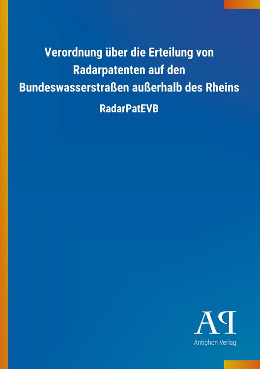 Produktbild: Verordnung &uuml;ber die Erteilung von Radarpatenten auf den Bundeswasserstra&szlig;en au&szlig;erhalb des Rheins