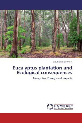 Produktbild: Bordoloi, A: Eucalyptus plantation and Ecological consequenc