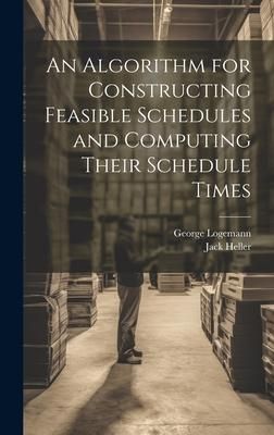 Produktbild: An Algorithm for Constructing Feasible Schedules and Computing Their Schedule Times