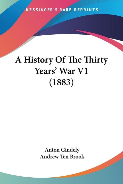 Produktbild: A History Of The Thirty Years' War V1 (1883)