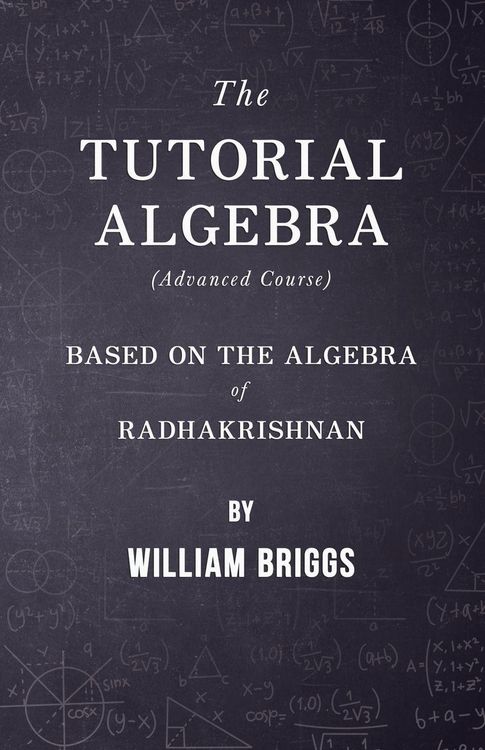 Produktbild: The Tutorial Algebra (Advanced Course) - Based on the Algebra of Radhakrishnan