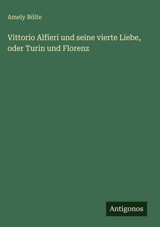 Produktbild: Vittorio Alfieri und seine vierte Liebe, oder Turin und Florenz