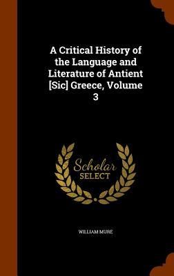 Produktbild: A Critical History of the Language and Literature of Antient [Sic] Greece, Volume 3