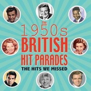 Produktbild: The 1950s British Hit Parades - The Hits We Missed