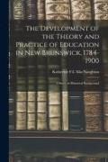 Produktbild: The Development of the Theory and Practice of Education in New Brunswick, 1784-1900