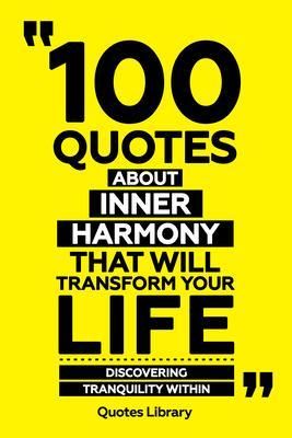 Produktbild: 100 Quotes About Inner Harmony That Will Transform Your Life - Discovering Tranquility Within