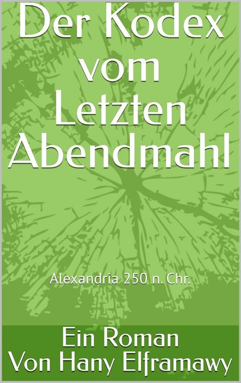 Produktbild: Der Kodex vom Letzten Abendmahl: Alexandria im Jahr 250 n. Chr.