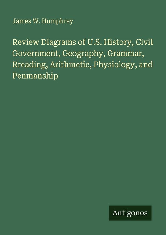 Produktbild: Review Diagrams of U.S. History, Civil Government, Geography, Grammar, Rreading, Arithmetic, Physiology, and Penmanship