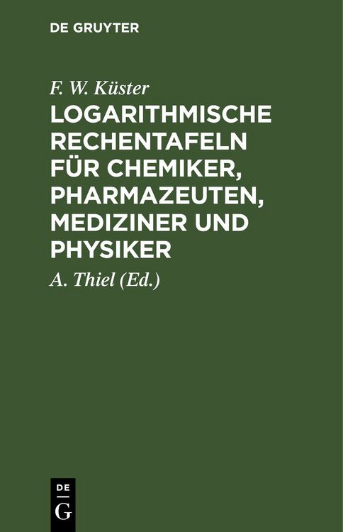 Produktbild: Logarithmische Rechentafeln f&uuml;r Chemiker, Pharmazeuten, Mediziner und Physiker