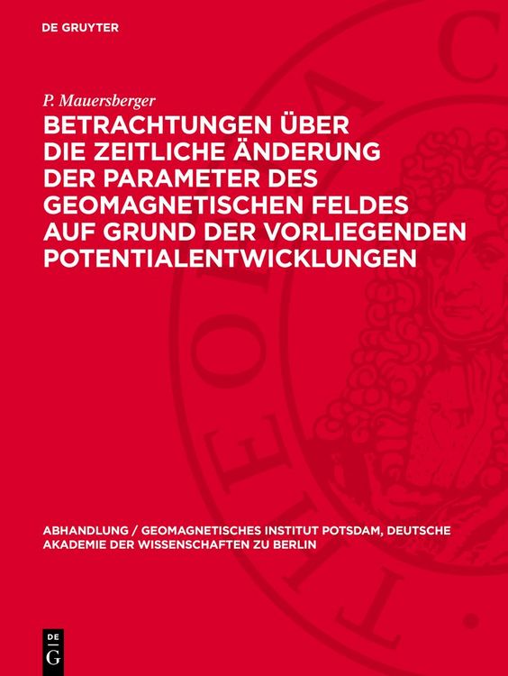 Produktbild: Betrachtungen &uuml;ber die zeitliche &Auml;nderung der Parameter des geomagnetischen Feldes auf Grund der vorliegenden Potentialentwicklungen