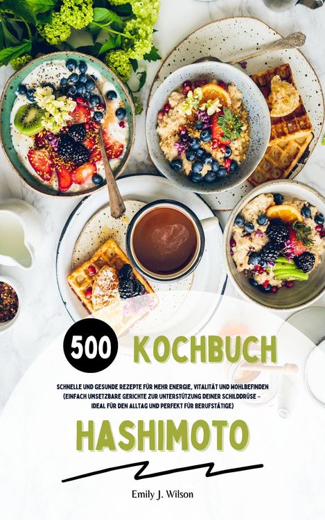 Produktbild: Hashimoto Kochbuch: 500 gesunde Rezepte f&uuml;r mehr Wohlbefinden