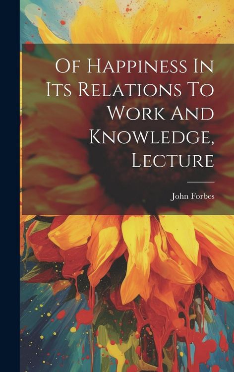 Produktbild: Of Happiness In Its Relations To Work And Knowledge, Lecture