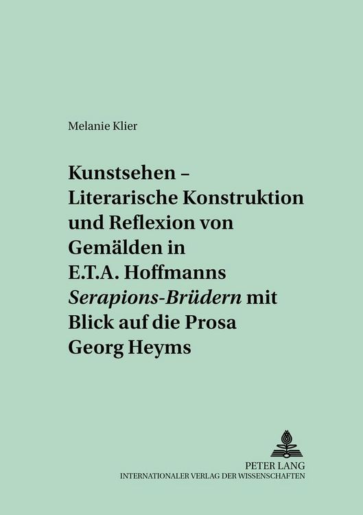 Produktbild: &laquo;Kunstsehen&raquo; &ndash; Literarische Konstruktion und Reflexion von Gem&auml;lden in E.T.A. Hoffmanns &laquo;Serapions-Br&uuml;dern&raquo; mit Blick auf die Prosa Georg Heyms