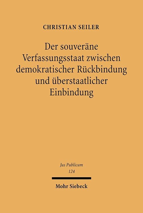 Produktbild: Der souveräne Verfassungsstaat zwischen demokratischer Rückbindung und überstaatlicher Einbindung