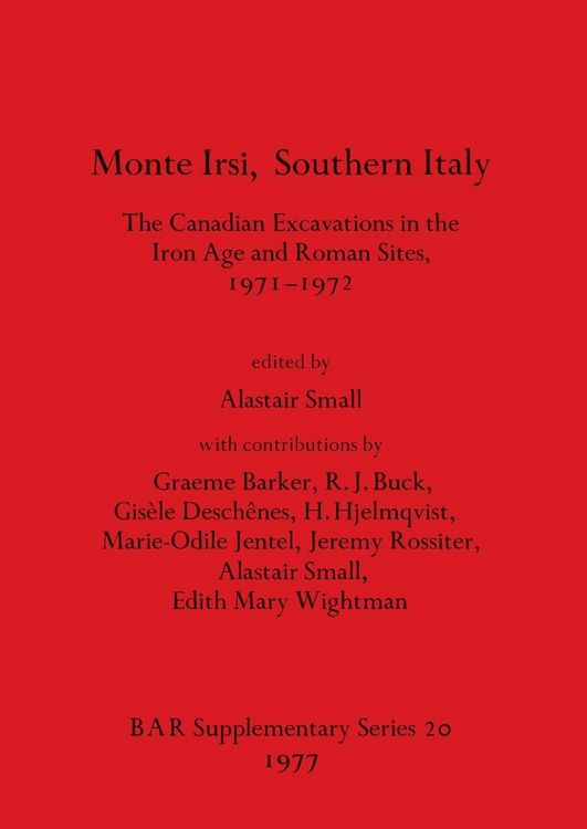 Produktbild: Monte Irsi, Southern Italy. The Canadian Excavations in the Iron Age and Roman Sites, 1971-1972