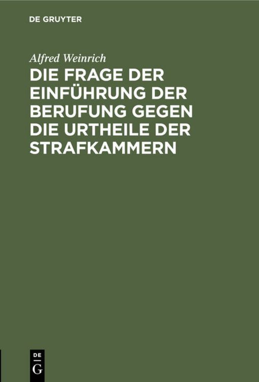 Produktbild: Die Frage der Einf&uuml;hrung der Berufung gegen die Urtheile der Strafkammern