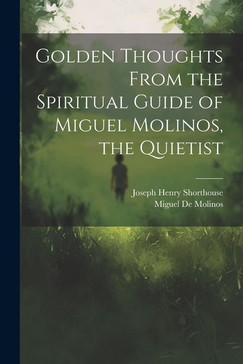 Produktbild: Golden Thoughts From the Spiritual Guide of Miguel Molinos, the Quietist