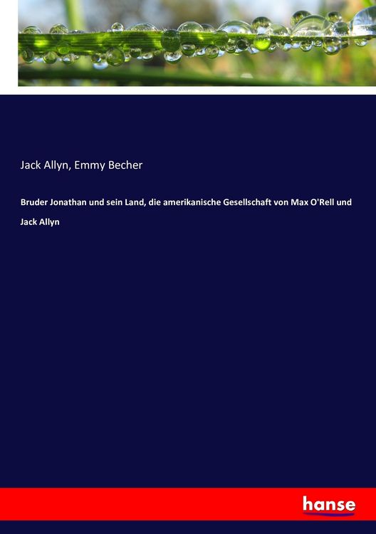Produktbild: Bruder Jonathan und sein Land, die amerikanische Gesellschaft von Max O'Rell und Jack Allyn
