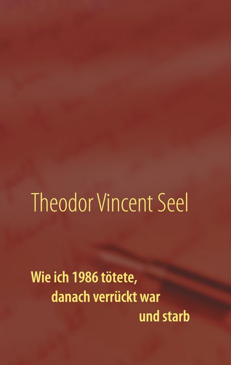 Produktbild: Wie ich 1986 t&ouml;tete, danach verr&uuml;ckt war und starb